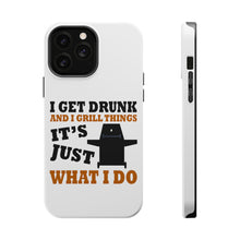 DistinctInk ToughCase for Apple iPhone, Compatible with MagSafe Charging - I Get Drunk & Grill Things