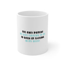DistinctInk Glossy White Coffee / Tea Mug - Life Only Listens When I Talk In My Sleep