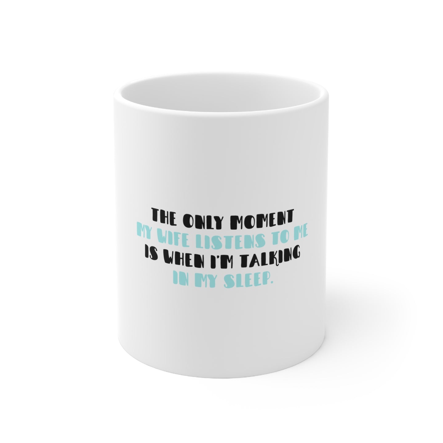 DistinctInk Glossy White Coffee / Tea Mug - Life Only Listens When I Talk In My Sleep