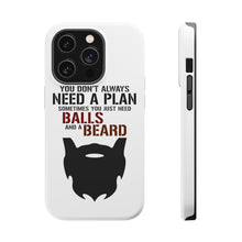 DistinctInk ToughCase for Apple iPhone, Compatible with MagSafe Charging - Don't Always Need a Plan Just Balls & A Beard