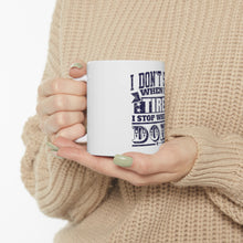 DistinctInk Glossy White Coffee / Tea Mug - I Don't Stop When I'm Tired When I'm Done