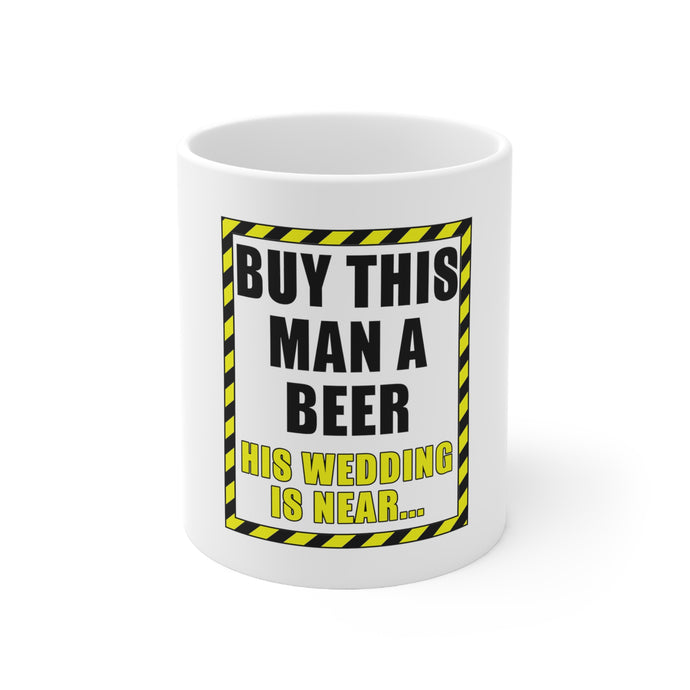 DistinctInk Glossy White Coffee / Tea Mug - Buy This Man a Beer His Wedding is Near