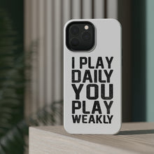 DistinctInk ToughCase for Apple iPhone, Compatible with MagSafe Charging - I Play Daily You Play Weakly