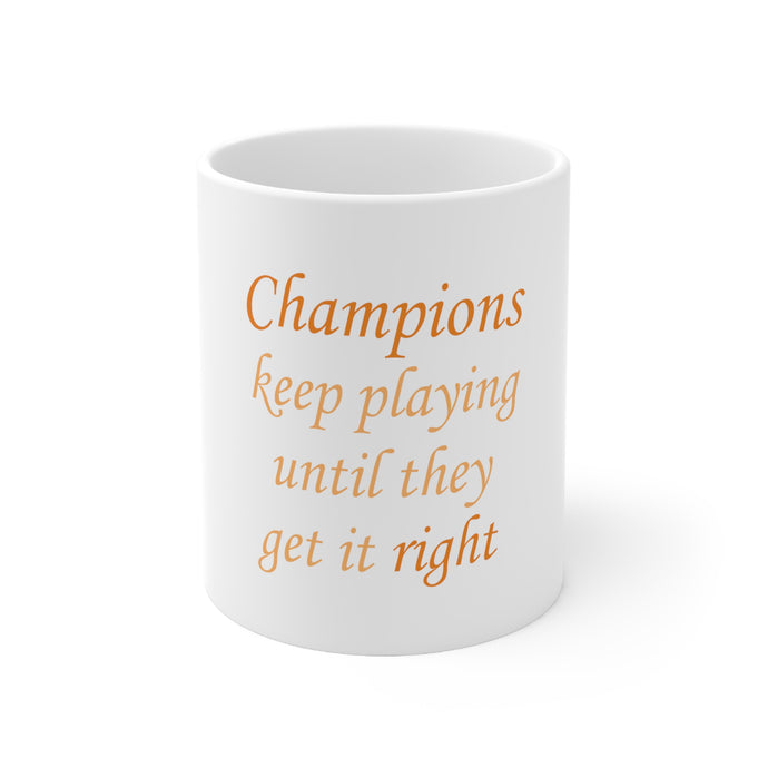 DistinctInk Glossy White Coffee / Tea Mug - Champions Keep Playing Until They Get it Right