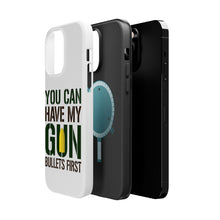 DistinctInk ToughCase for Apple iPhone, Compatible with MagSafe Charging - You Can Have My Gun. Bullets First