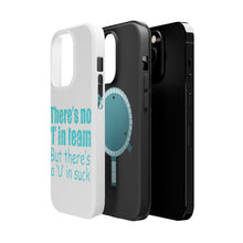 DistinctInk ToughCase for Apple iPhone, Compatible with MagSafe Charging - There's No I in Team There's a U in Suck