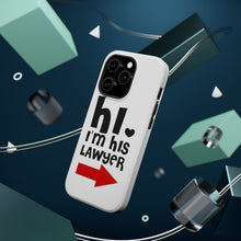DistinctInk ToughCase for Apple iPhone, Compatible with MagSafe Charging - Hi. I'm His Lawyer