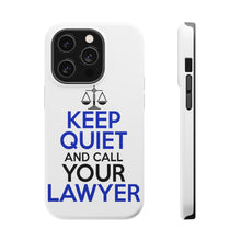 DistinctInk ToughCase for Apple iPhone, Compatible with MagSafe Charging - Keep Quite & Call Your Lawyer