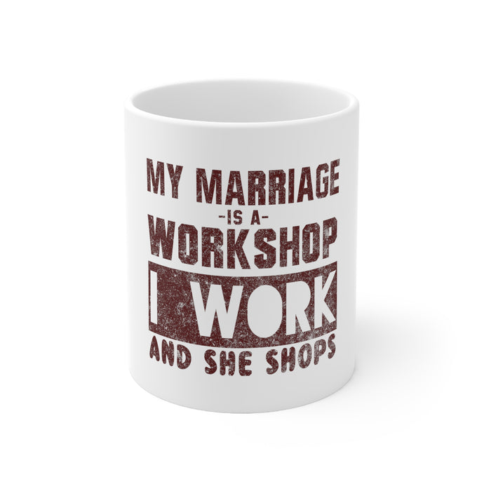 DistinctInk Glossy White Coffee / Tea Mug - Marriage is Workshop - I Work She Shops