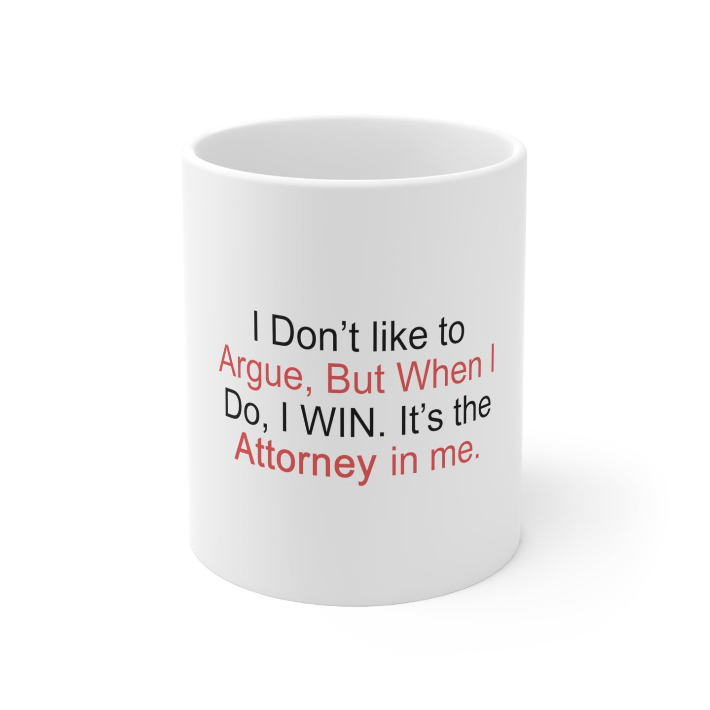 DistinctInk Glossy White Coffee / Tea Mug - I Don't Like to Argue But I WIN Attorney