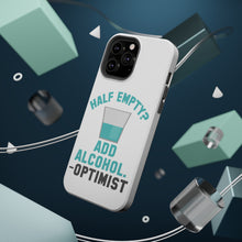 DistinctInk ToughCase for Apple iPhone, Compatible with MagSafe Charging - Half Empty? Add Alcohol. -Optimist