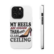 DistinctInk ToughCase for Apple iPhone, Compatible with MagSafe Charging - My Heels Are Higher Than Your Glass Ceiling