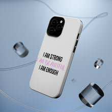 DistinctInk ToughCase for Apple iPhone, Compatible with MagSafe Charging - I Am Strong I Am Beautiful I Am Enough