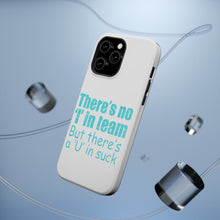 DistinctInk ToughCase for Apple iPhone, Compatible with MagSafe Charging - There's No I in Team There's a U in Suck