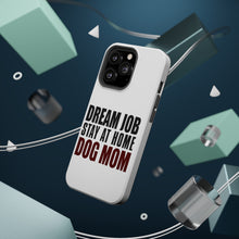 DistinctInk ToughCase for Apple iPhone, Compatible with MagSafe Charging - Dream Job: Stay At Home Dog Mom