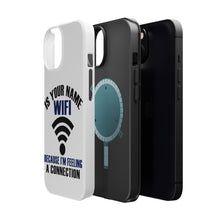 DistinctInk ToughCase for Apple iPhone, Compatible with MagSafe Charging - Is Your Name WiFi I'm Feeling a Connection