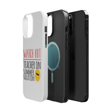 DistinctInk ToughCase for Apple iPhone, Compatible with MagSafe Charging - Watch Out Teacher on Summer Vacation