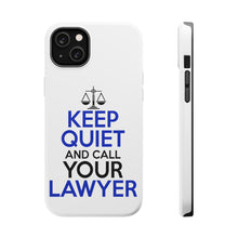 DistinctInk ToughCase for Apple iPhone, Compatible with MagSafe Charging - Keep Quite & Call Your Lawyer