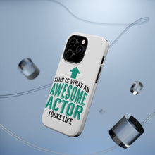 DistinctInk ToughCase for Apple iPhone, Compatible with MagSafe Charging - This Is What An Awesome Actor Looks Like