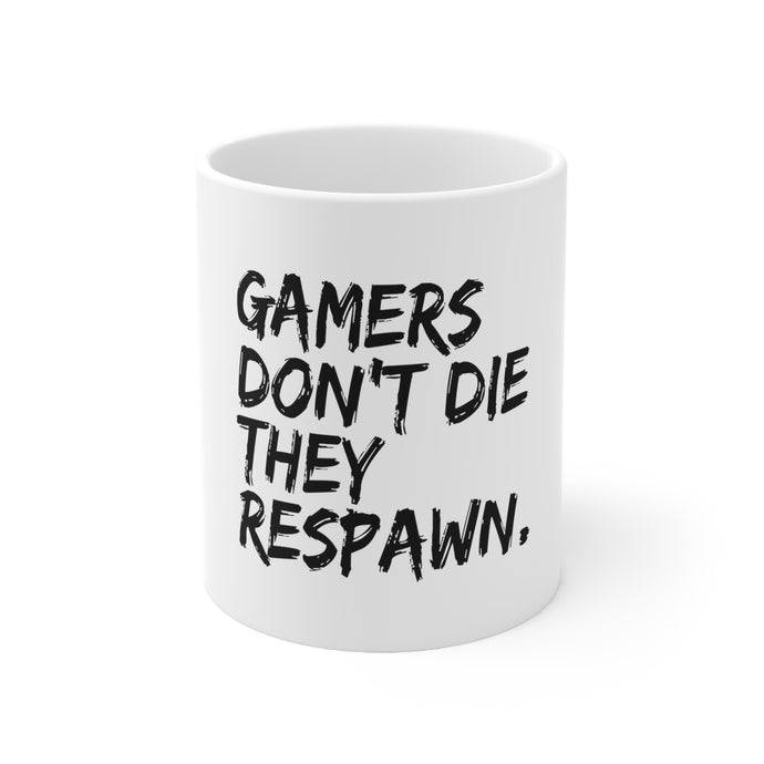 DistinctInk Glossy White Coffee / Tea Mug - Gamers Don't Die They Respawn.