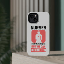 DistinctInk ToughCase for Apple iPhone, Compatible with MagSafe Charging - Nurses Can't Fix Stupid But Can Sedate It