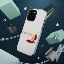 DistinctInk ToughCase for Apple iPhone, Compatible with MagSafe Charging - Chase Your Dreams In High Heels Of Course