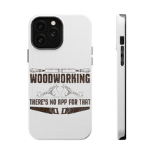 DistinctInk ToughCase for Apple iPhone, Compatible with MagSafe Charging - Woodworking - There's No App For That