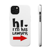 DistinctInk ToughCase for Apple iPhone, Compatible with MagSafe Charging - Hi. I'm His Lawyer