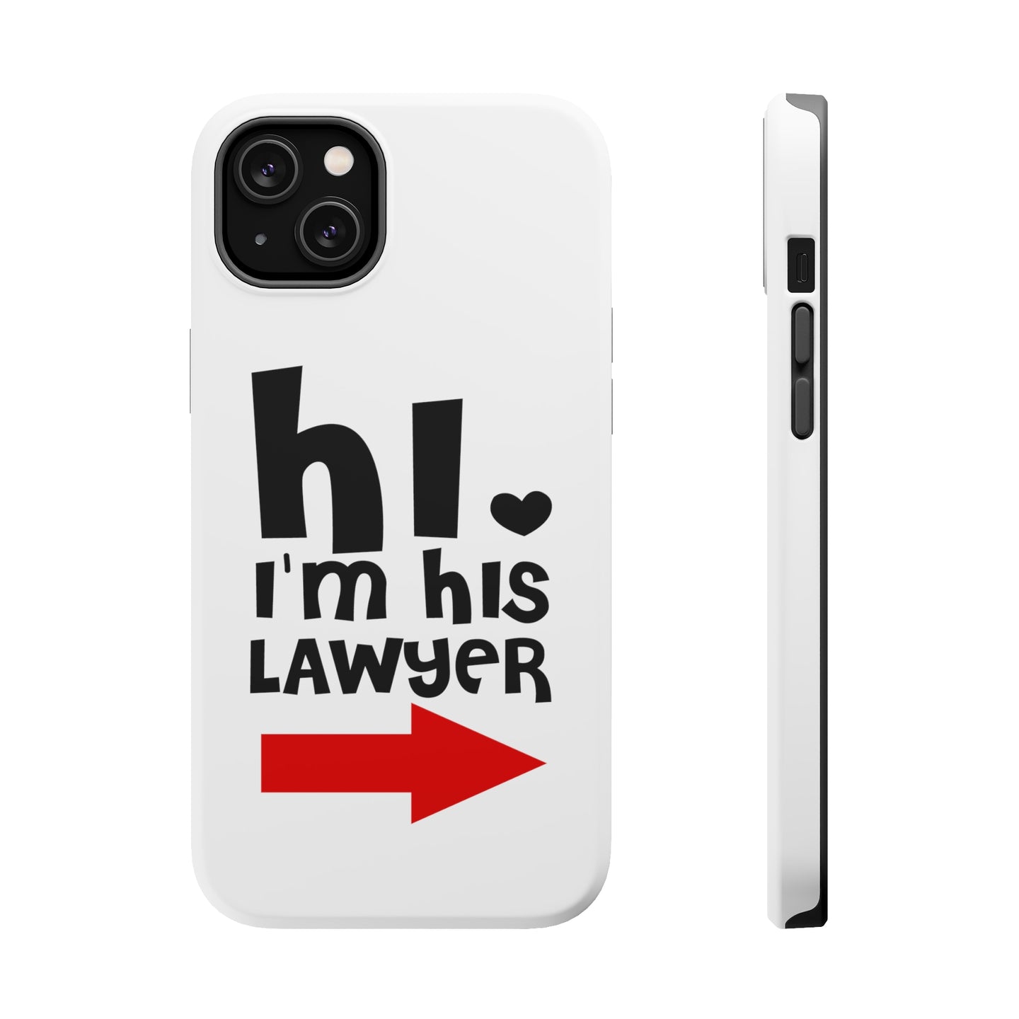 DistinctInk ToughCase for Apple iPhone, Compatible with MagSafe Charging - Hi. I'm His Lawyer