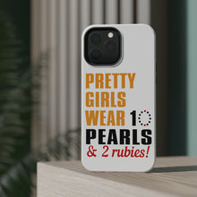 DistinctInk ToughCase for Apple iPhone, Compatible with MagSafe Charging - Pretty Girls Wear 10 Pearls 2 Rubies