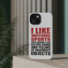 DistinctInk ToughCase for Apple iPhone, Compatible with MagSafe Charging - I Like Watching Sports Getting Drunk Yelling