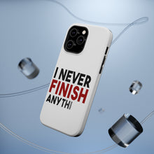 DistinctInk ToughCase for Apple iPhone, Compatible with MagSafe Charging - I Never Finish Anythi