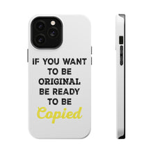 DistinctInk ToughCase for Apple iPhone, Compatible with MagSafe Charging - IF You Want to be Original Be Ready to be Copied