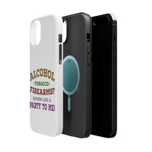 DistinctInk ToughCase for Apple iPhone, Compatible with MagSafe Charging - Alcohol Tobacco Firearms? Sounds Like a Party