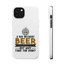 DistinctInk ToughCase for Apple iPhone, Compatible with MagSafe Charging - A Day Without Beer Why Take the Risk