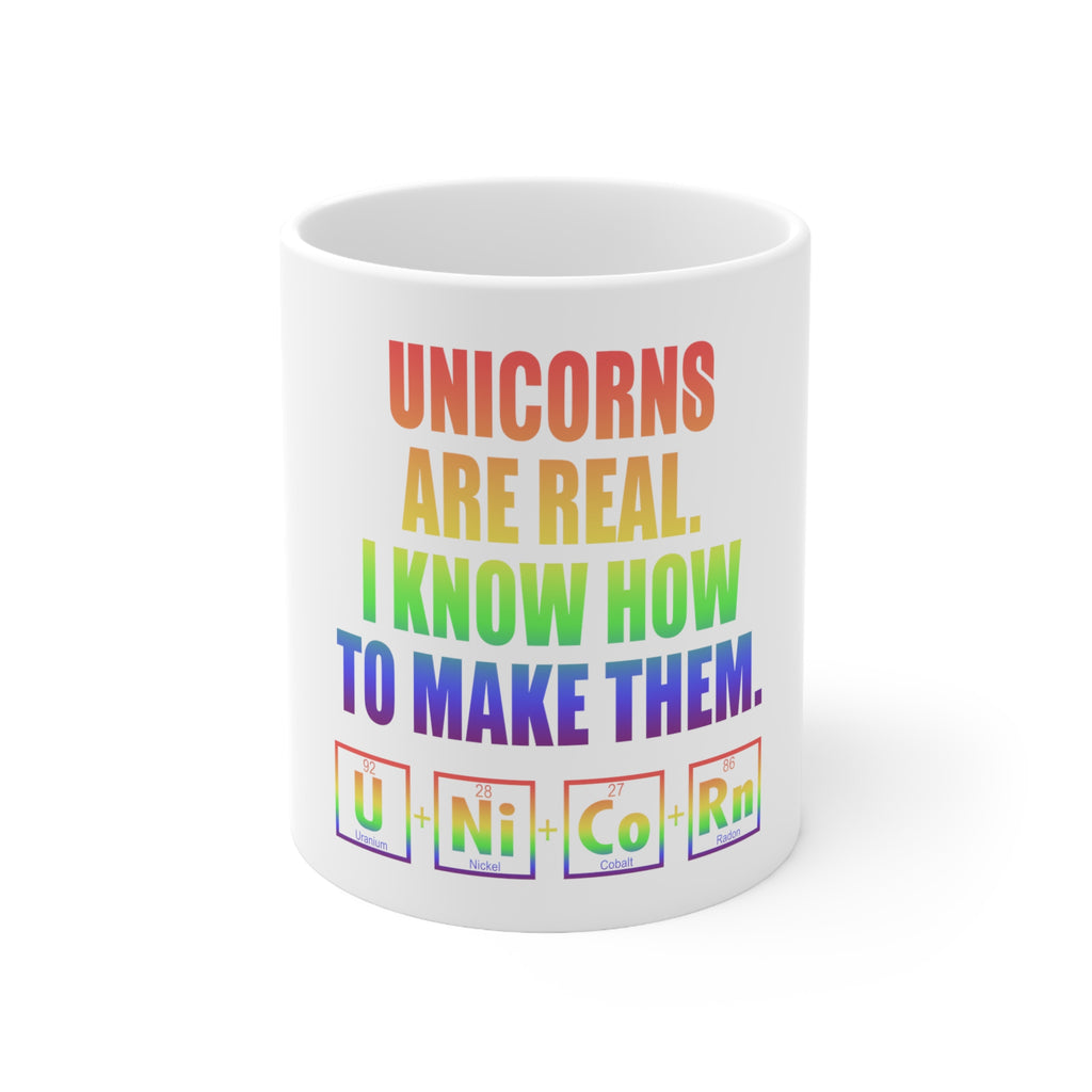 Glossy White Coffee / Tea Mug - Unicorns Are Real. I Know How To Make Them