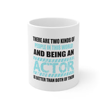 DistinctInk Glossy White Coffee / Tea Mug - Two Kinds of People - Being An Actor is Better