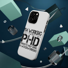 DistinctInk ToughCase for Apple iPhone, Compatible with MagSafe Charging - Working on PHD Projects Half Done Woodworking