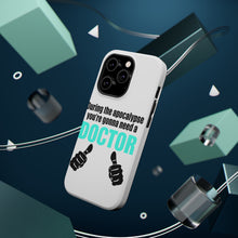DistinctInk ToughCase for Apple iPhone, Compatible with MagSafe Charging - During the Apocalypse Gonna Need a Doctor