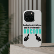 DistinctInk ToughCase for Apple iPhone, Compatible with MagSafe Charging - During the Apocalypse Gonna Need a Doctor