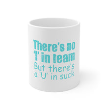 DistinctInk Glossy White Coffee / Tea Mug - There's No I in Team There's a U in Suck