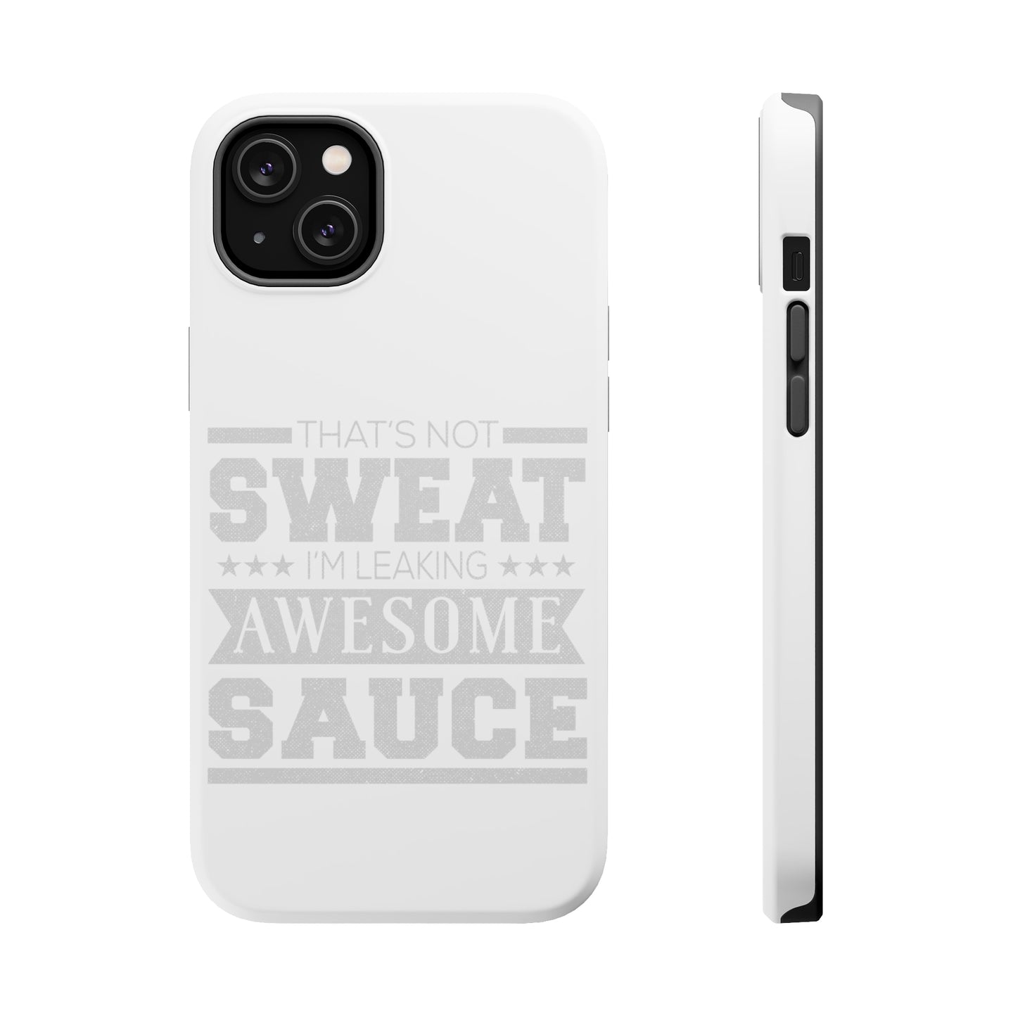 DistinctInk ToughCase for Apple iPhone, Compatible with MagSafe Charging - That's Not Sweat I'm Leaking Awesome Sauce