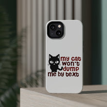 DistinctInk ToughCase for Apple iPhone, Compatible with MagSafe Charging - My Cat Won't Dump Me By Text