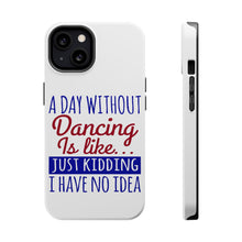 DistinctInk ToughCase for Apple iPhone, Compatible with MagSafe Charging - A Day Without Dancing…Have No Idea