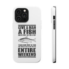 DistinctInk ToughCase for Apple iPhone, Compatible with MagSafe Charging - Teach Man to Fish, Get Rid of Him for Weekend