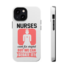 DistinctInk ToughCase for Apple iPhone, Compatible with MagSafe Charging - Nurses Can't Fix Stupid But Can Sedate It