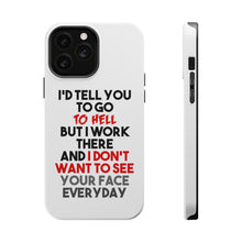 DistinctInk ToughCase for Apple iPhone, Compatible with MagSafe Charging - I'd Tell You To Go To Hell But I Work There