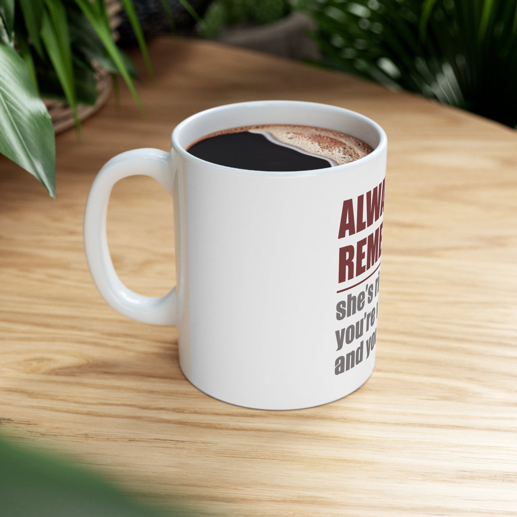 Glossy White Coffee / Tea Mug - Remember: She's Right You're Wrong, view 8