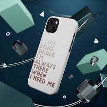 DistinctInk ToughCase for Apple iPhone, Compatible with MagSafe Charging - I Like Being Single - Always There When I Need Me