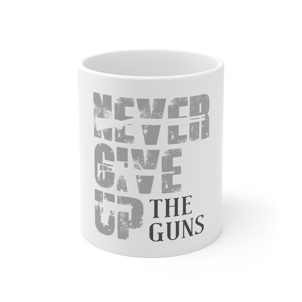Glossy White Coffee / Tea Mug - Never Give Up The Guns